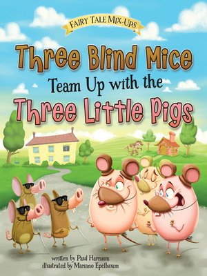 cover image of Three Blind Mice Team Up with the Three Little Pigs